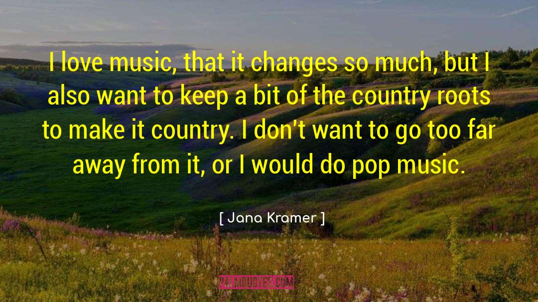 Pop Music quotes by Jana Kramer