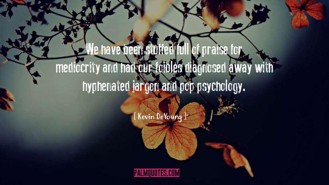 Pop Psychology quotes by Kevin DeYoung