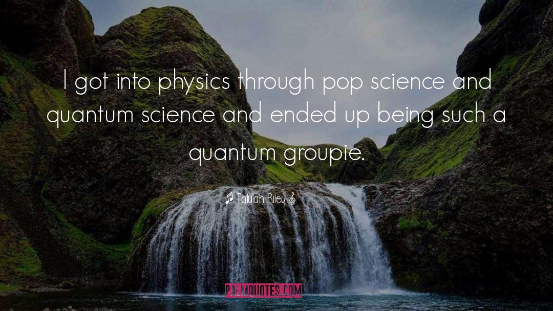 Pop Science quotes by Talulah Riley