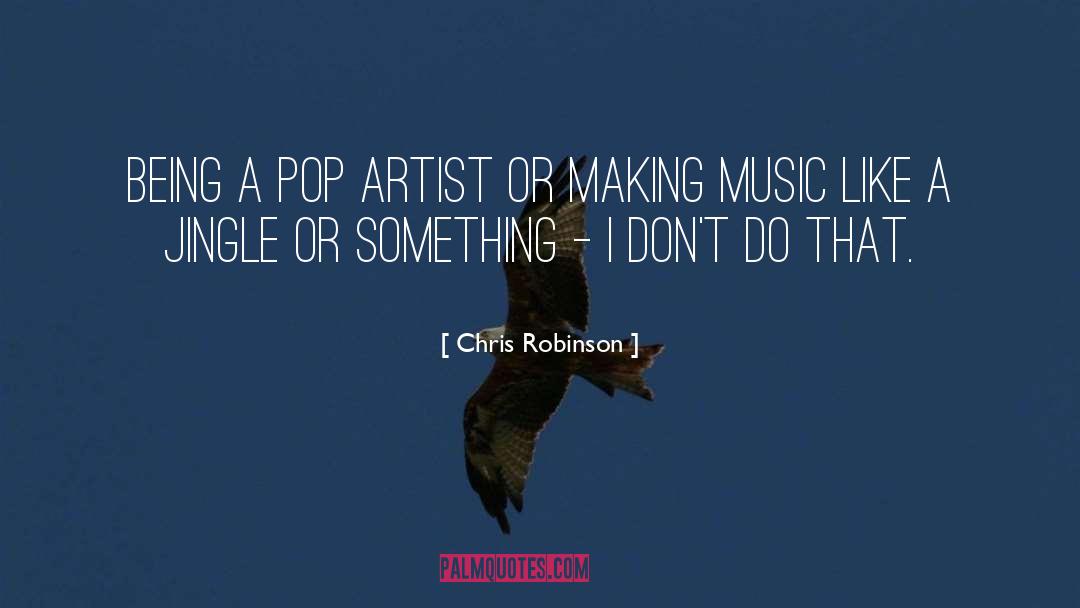 Pop Smoke Music quotes by Chris Robinson