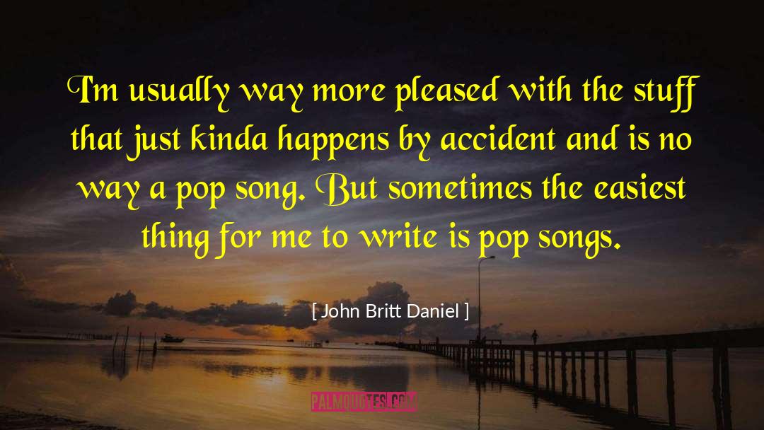 Pop Song quotes by John Britt Daniel