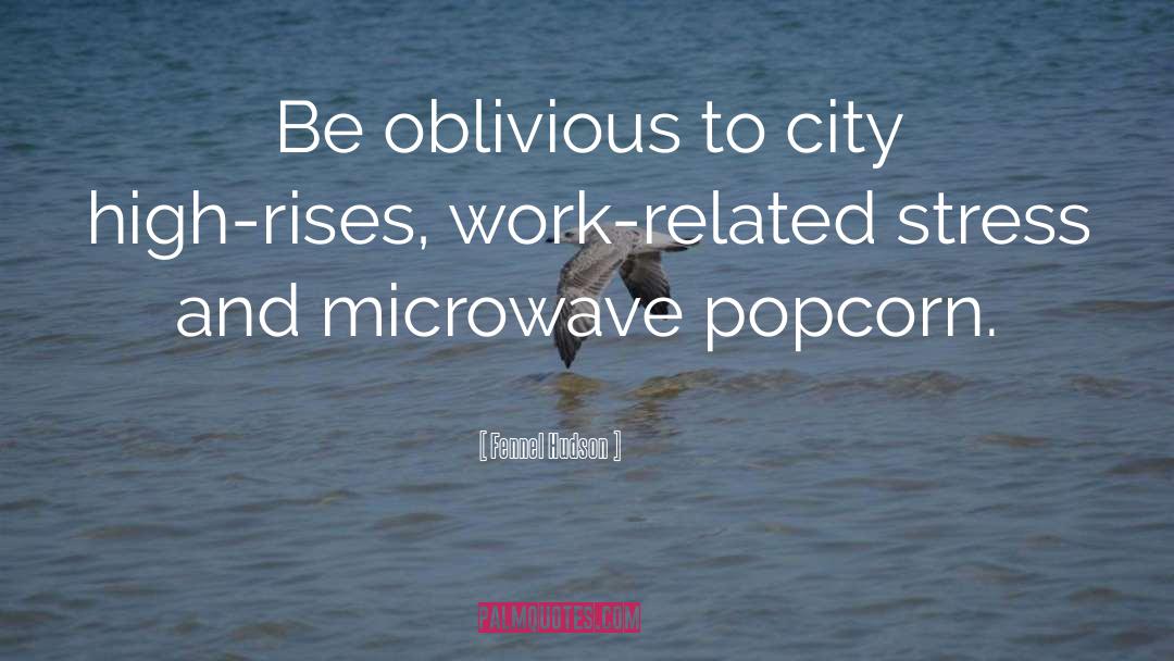 Popcorn quotes by Fennel Hudson
