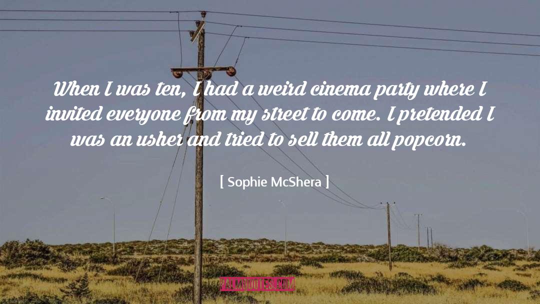 Popcorn quotes by Sophie McShera