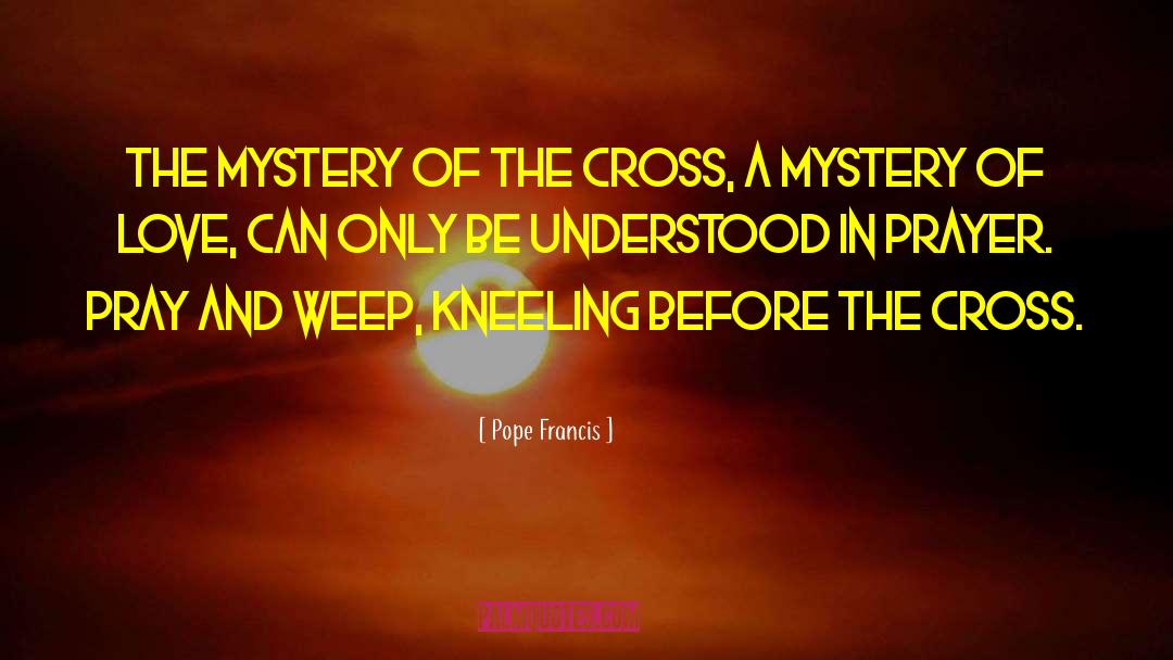 Pope Francis Prayer quotes by Pope Francis