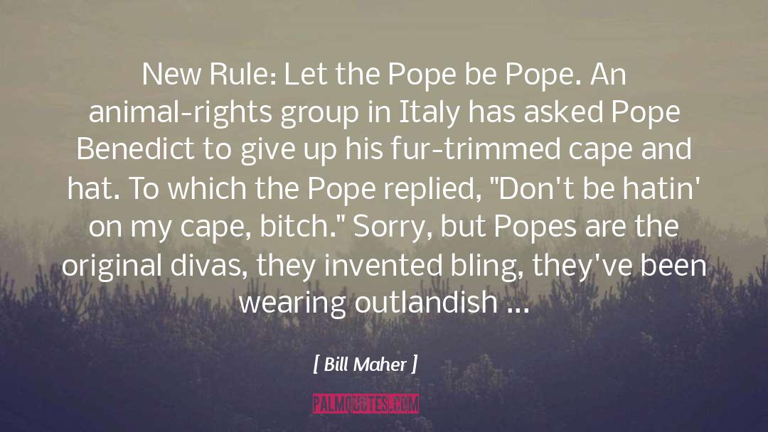 Popes quotes by Bill Maher