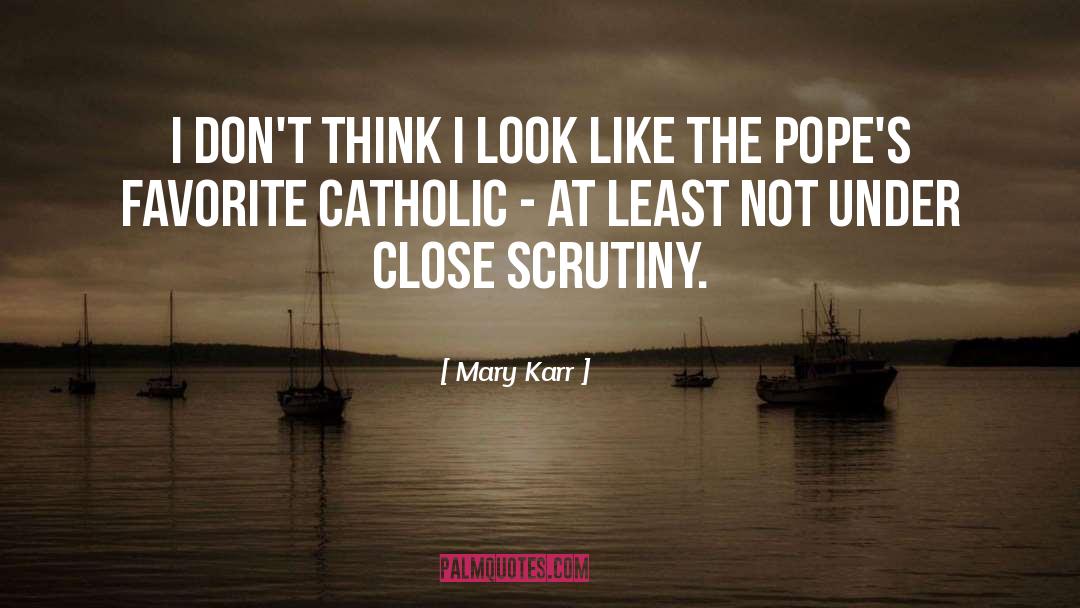 Popes quotes by Mary Karr