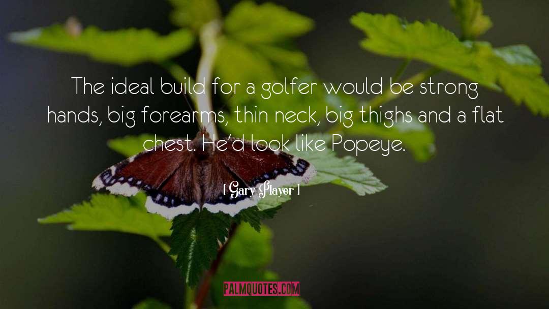 Popeye quotes by Gary Player