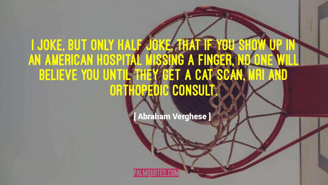 Popowitz Orthopedic quotes by Abraham Verghese