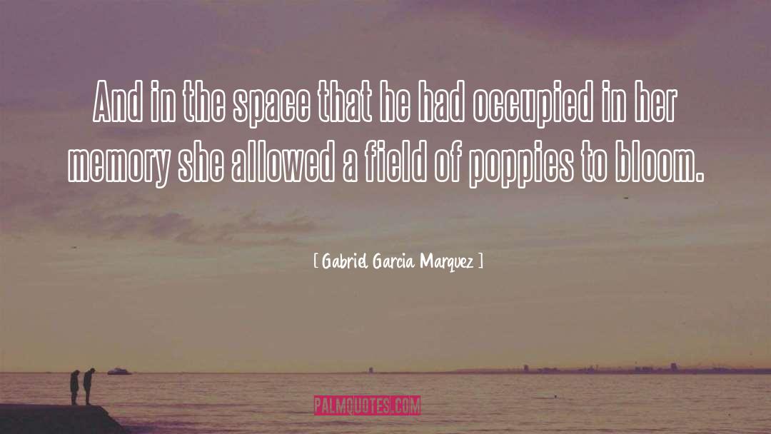 Poppies quotes by Gabriel Garcia Marquez