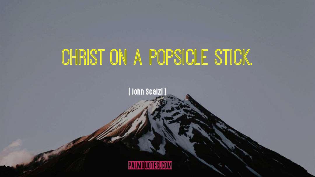 Popsicle quotes by John Scalzi