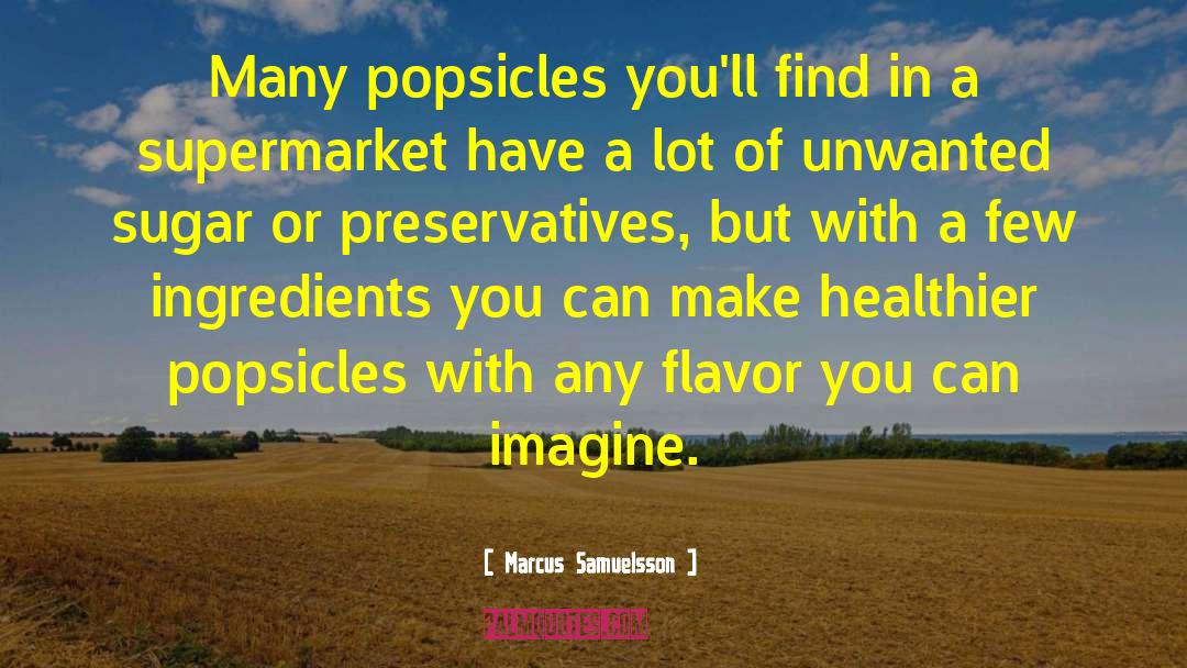 Popsicles quotes by Marcus Samuelsson