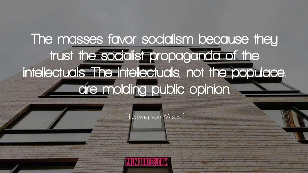 Populace quotes by Ludwig Von Mises