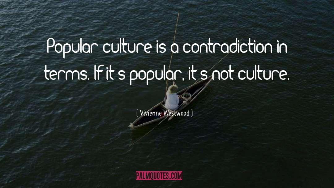 Popular Culture quotes by Vivienne Westwood