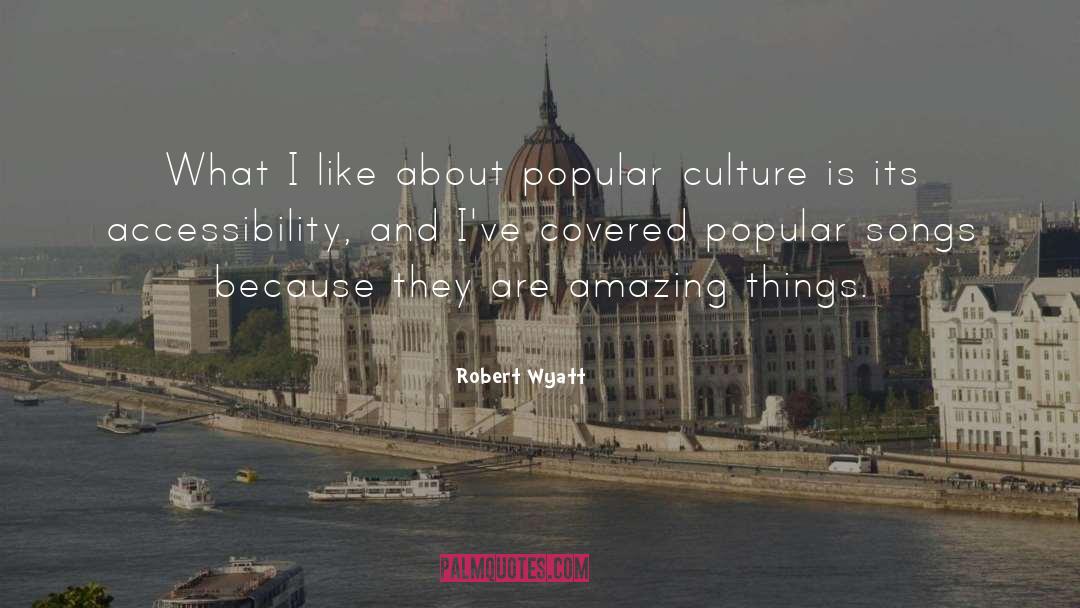 Popular Culture quotes by Robert Wyatt