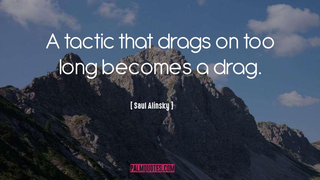 Popular Drag Race quotes by Saul Alinsky