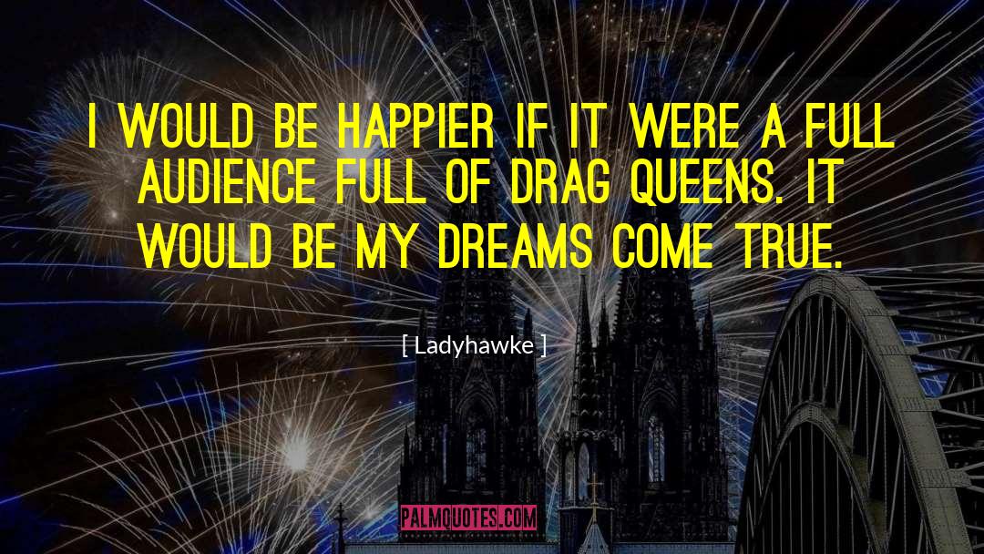 Popular Drag Race quotes by Ladyhawke