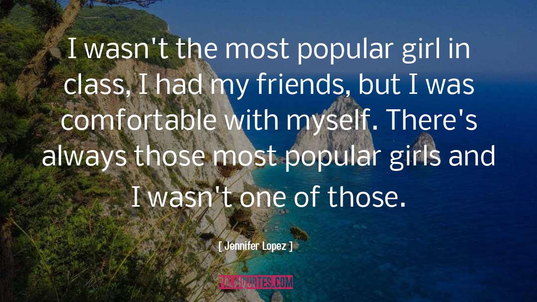 Popular Girl quotes by Jennifer Lopez