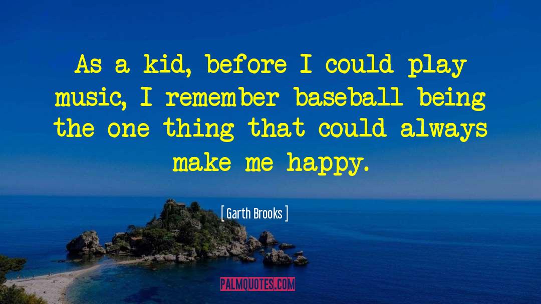 Popular Kids quotes by Garth Brooks