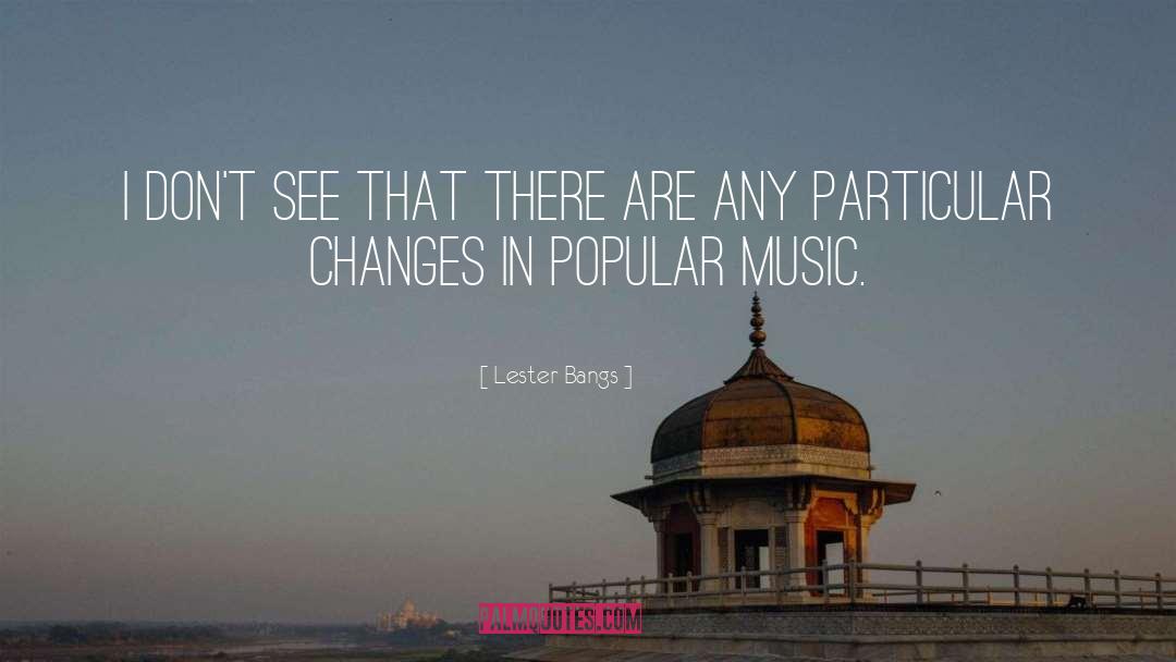 Popular Music quotes by Lester Bangs