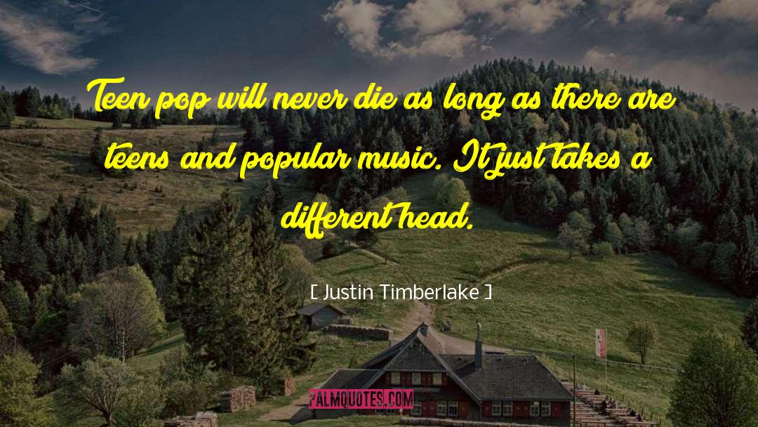 Popular Music quotes by Justin Timberlake
