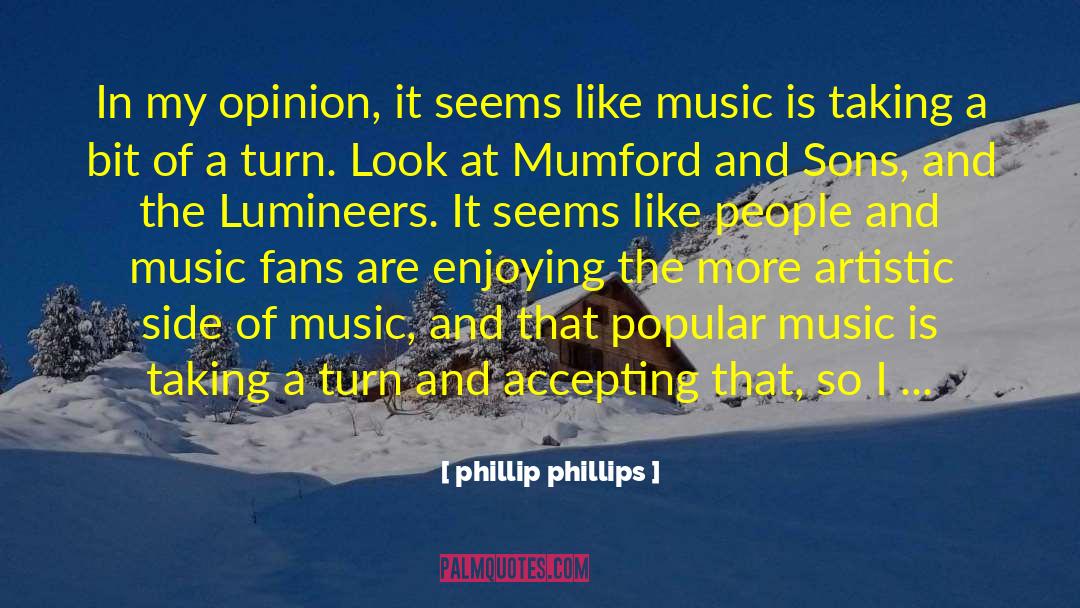 Popular Music quotes by Phillip Phillips