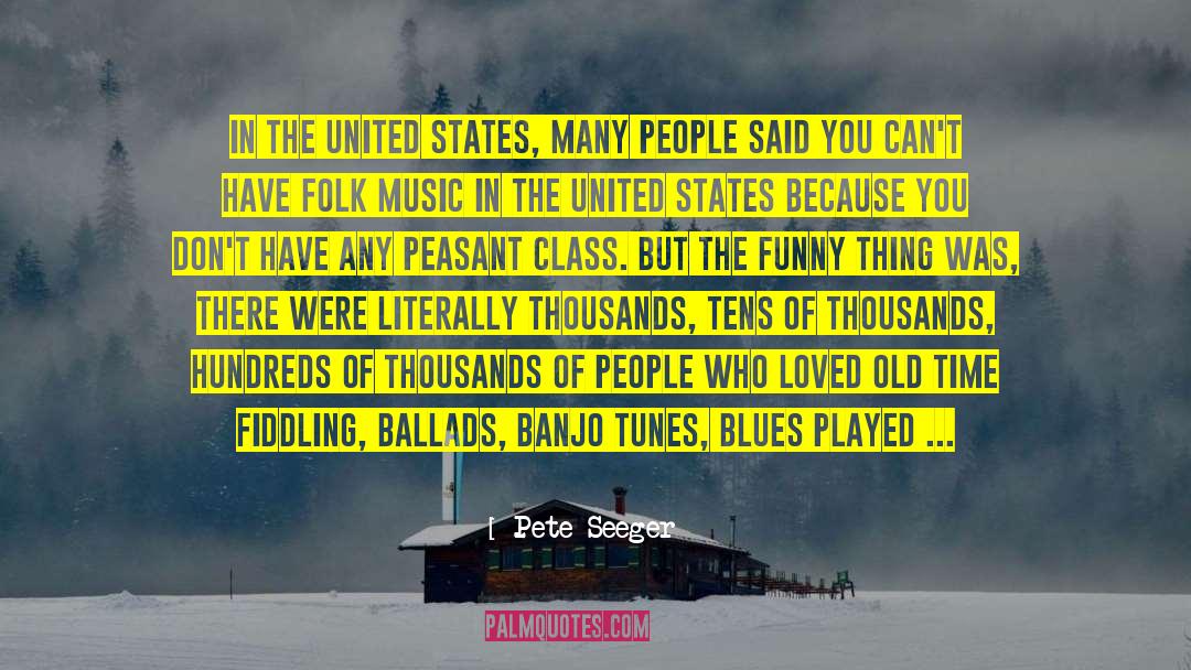 Popular Music quotes by Pete Seeger