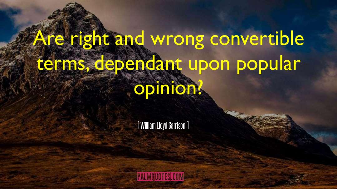 Popular Opinion quotes by William Lloyd Garrison