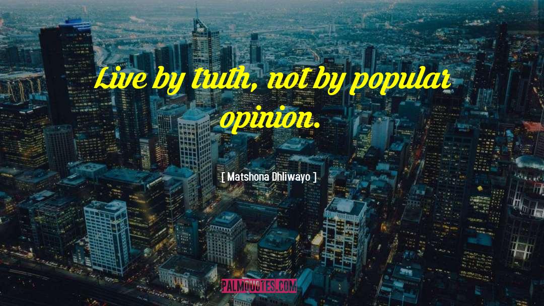 Popular Opinion quotes by Matshona Dhliwayo