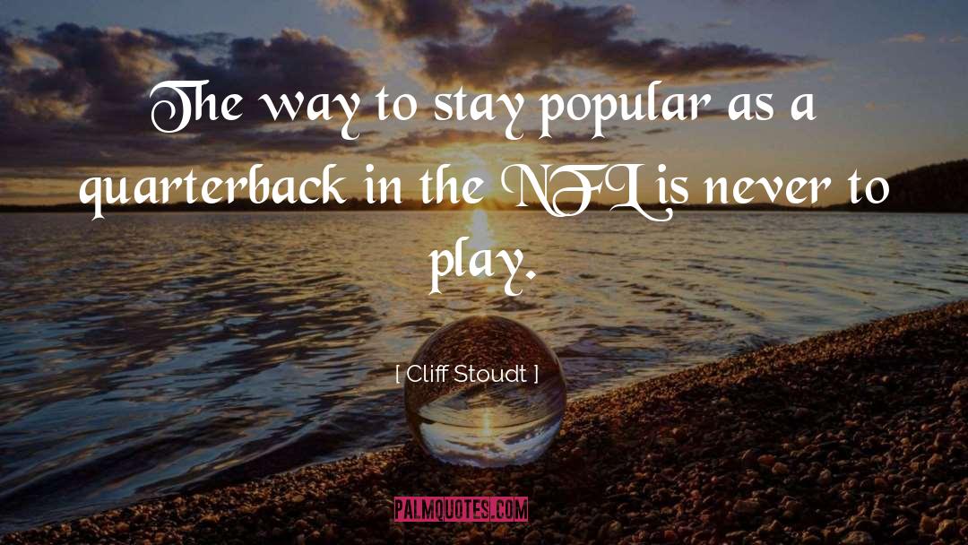 Popular quotes by Cliff Stoudt