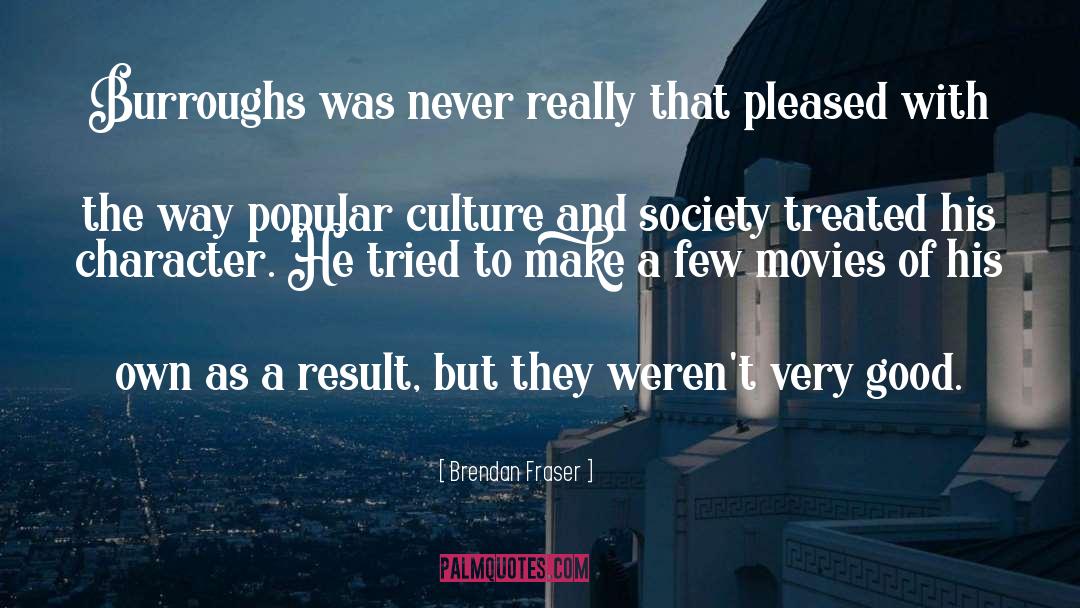 Popular quotes by Brendan Fraser
