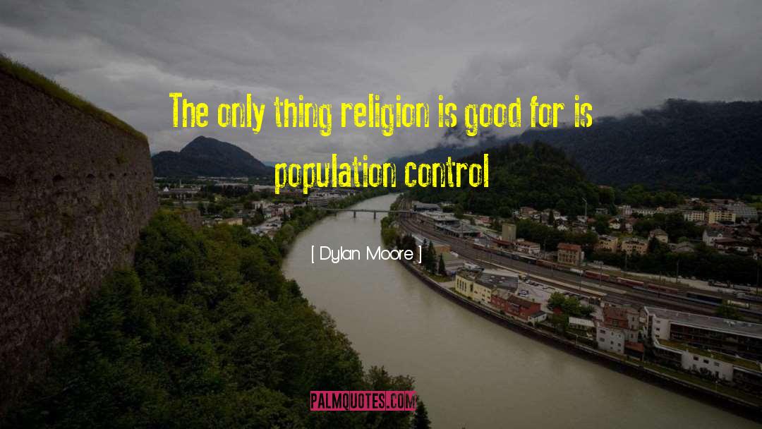 Population Control quotes by Dylan Moore