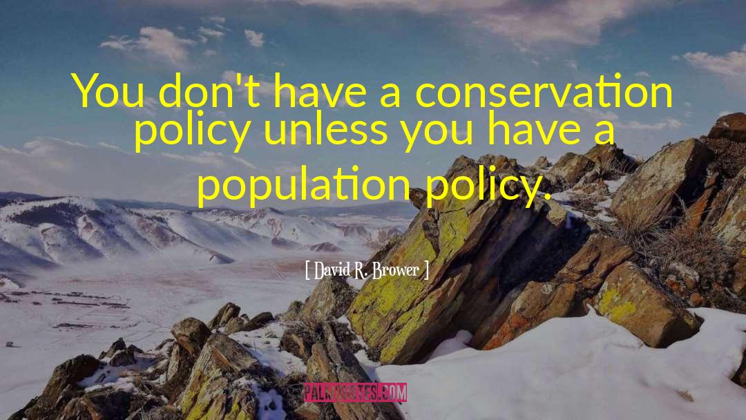 Population Density quotes by David R. Brower