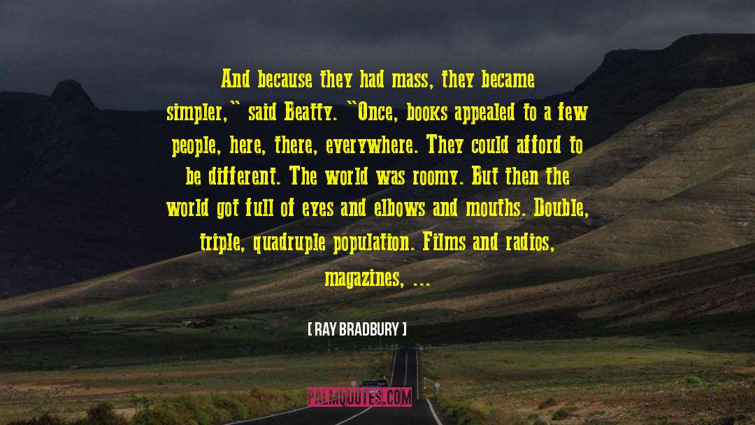 Population Ethics quotes by Ray Bradbury