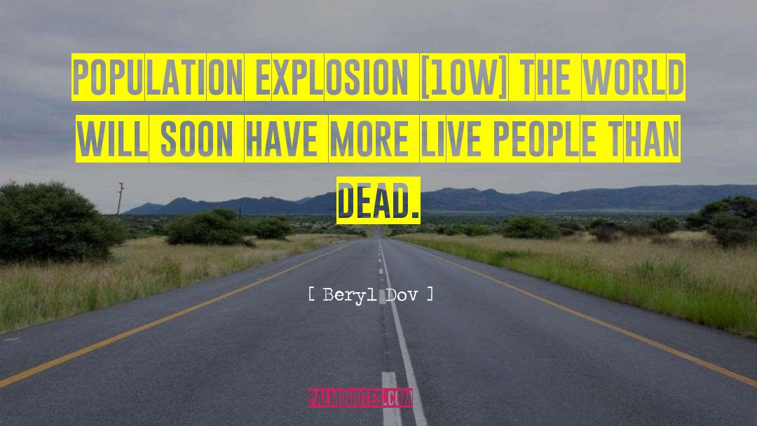 Population Explosion quotes by Beryl Dov
