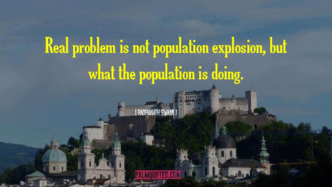 Population Explosion quotes by Radhanath Swami