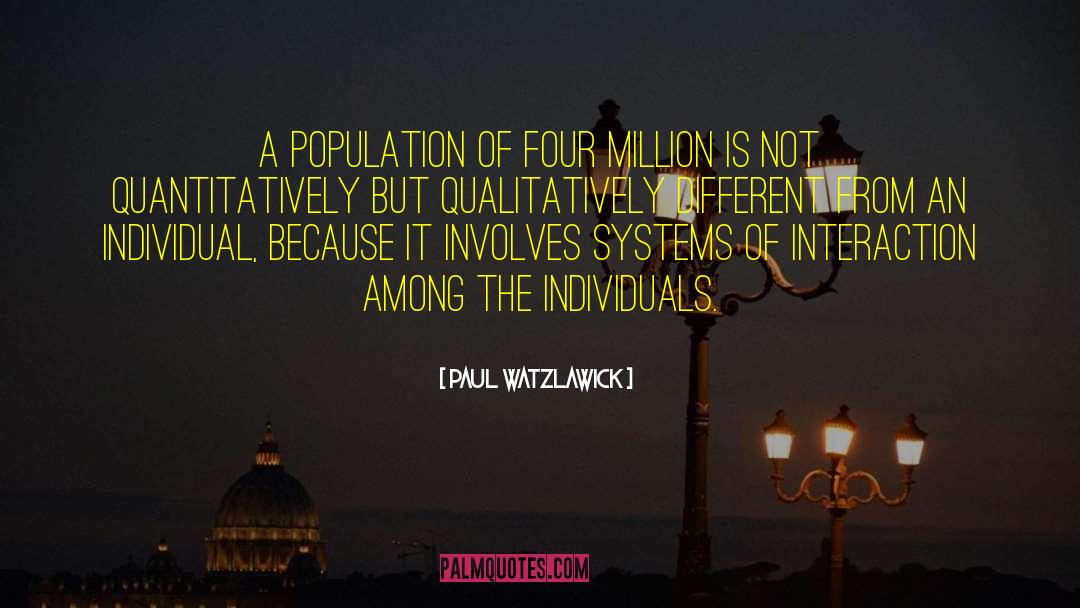 Population Growth quotes by Paul Watzlawick