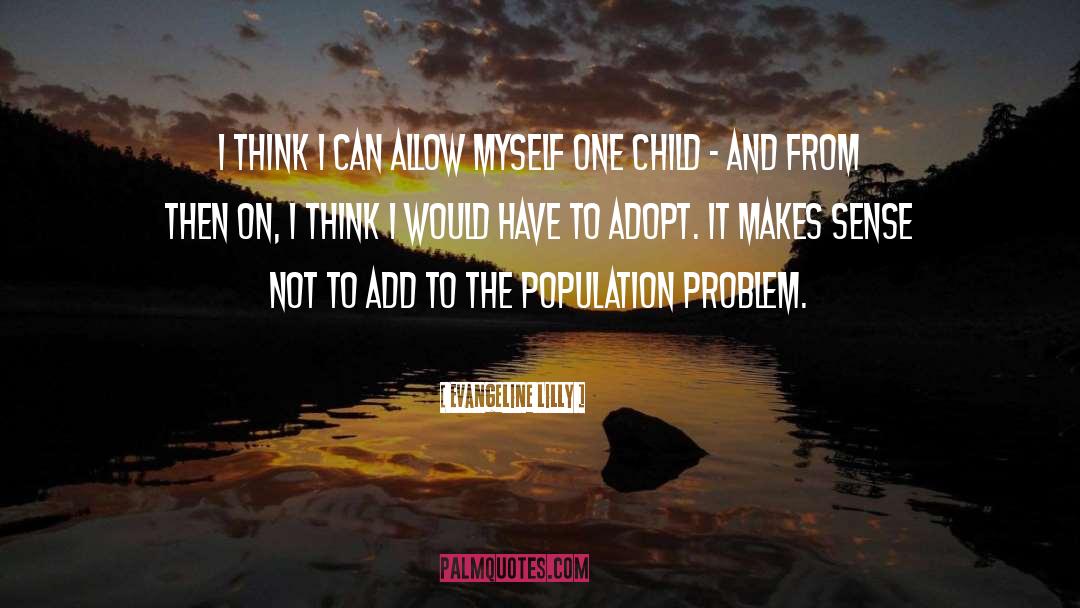 Population Problem quotes by Evangeline Lilly