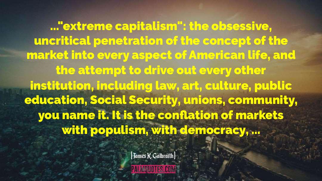 Populism quotes by James K. Galbraith