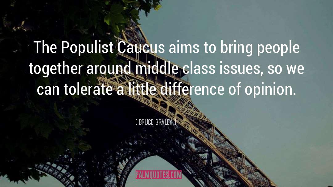 Populist quotes by Bruce Braley