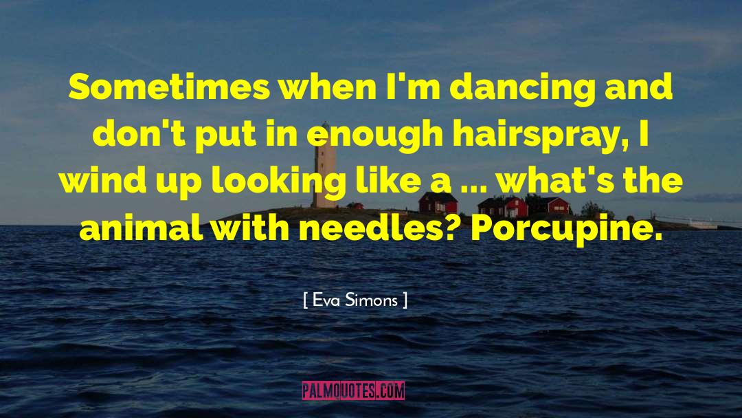 Porcupine quotes by Eva Simons