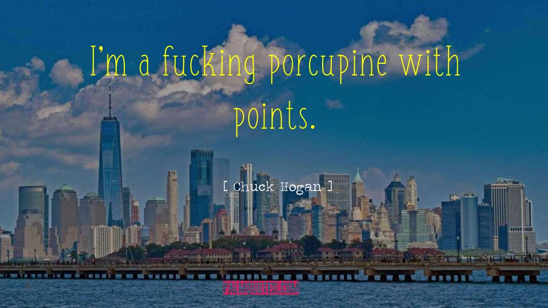 Porcupine quotes by Chuck Hogan