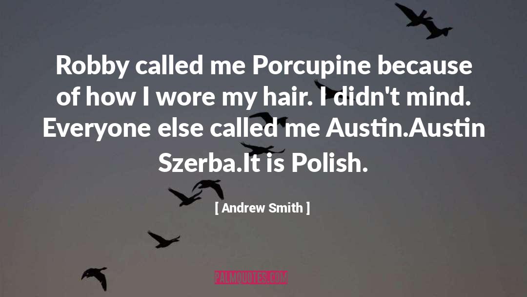 Porcupine quotes by Andrew Smith