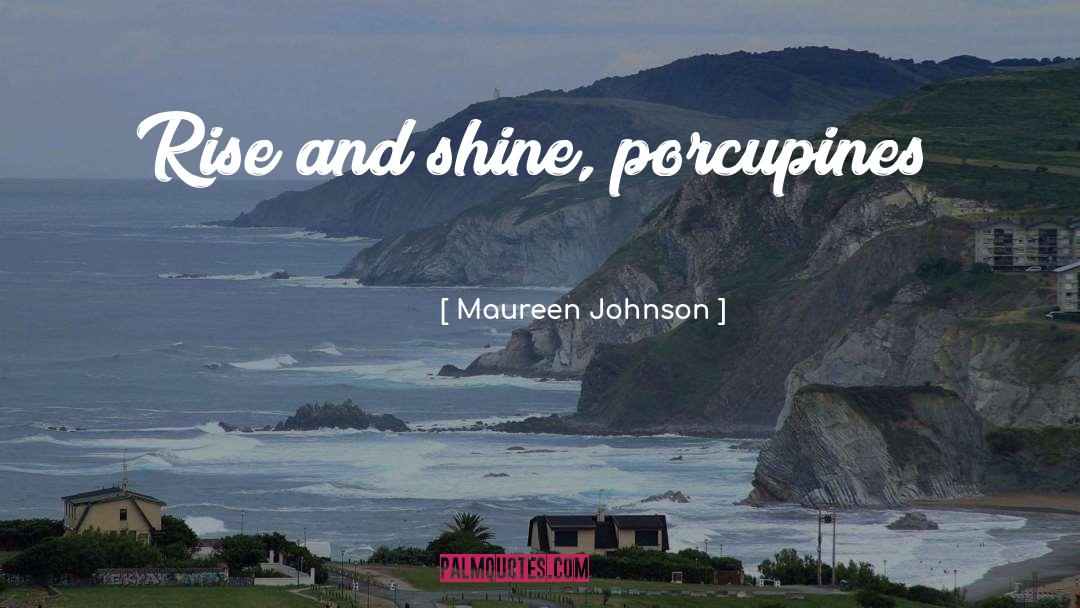 Porcupines quotes by Maureen Johnson