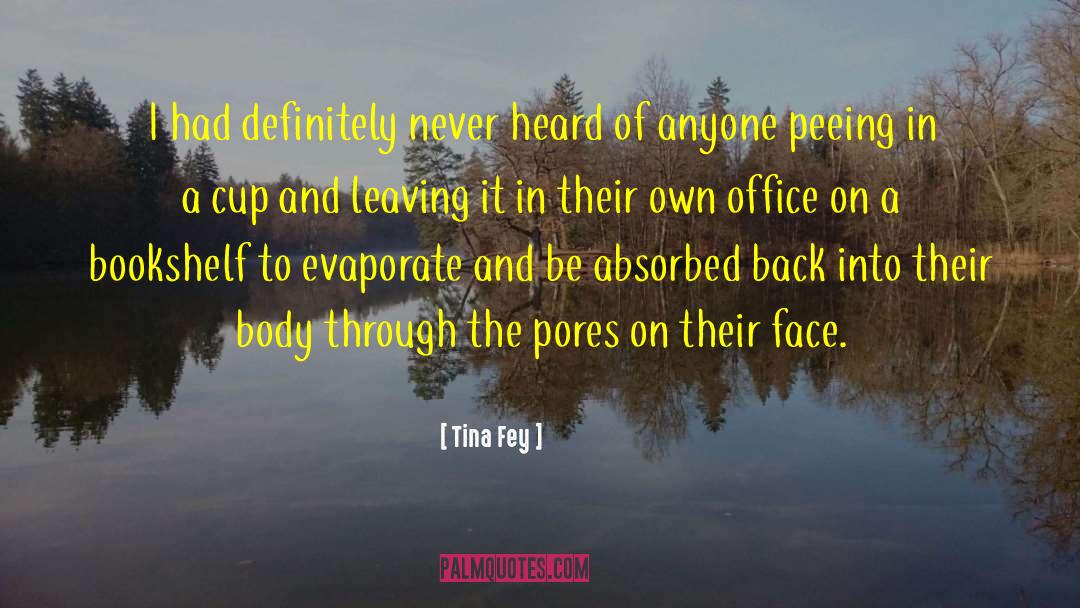 Pores quotes by Tina Fey
