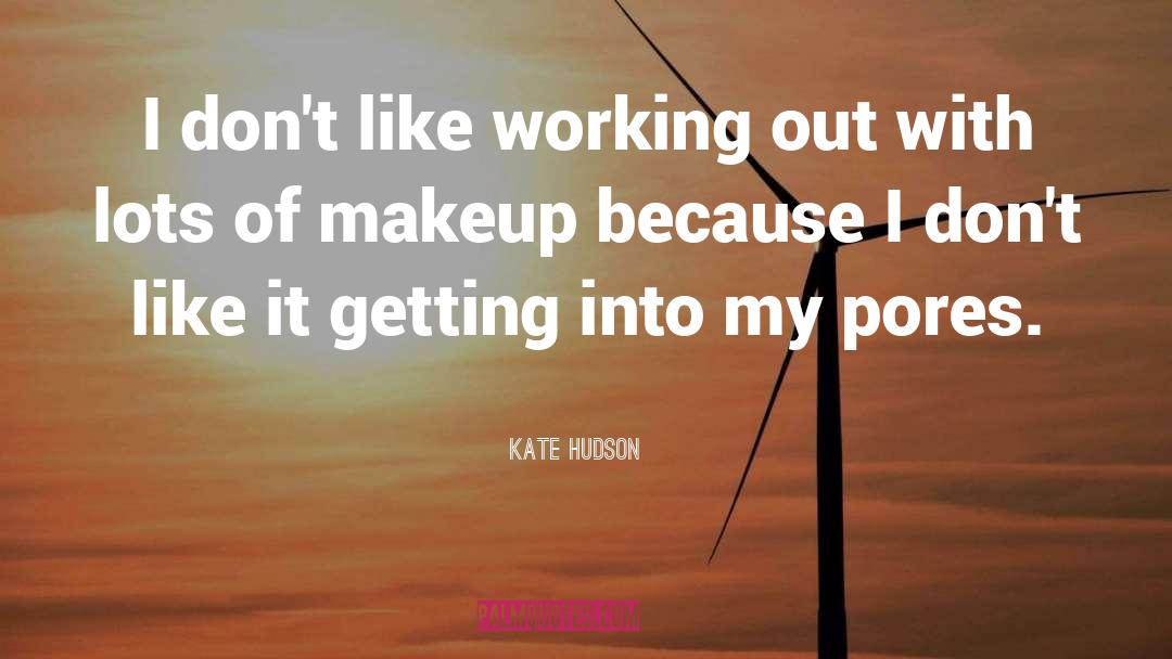 Pores quotes by Kate Hudson