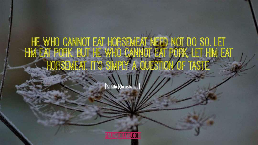 Pork Chops quotes by Nikita Khrushchev