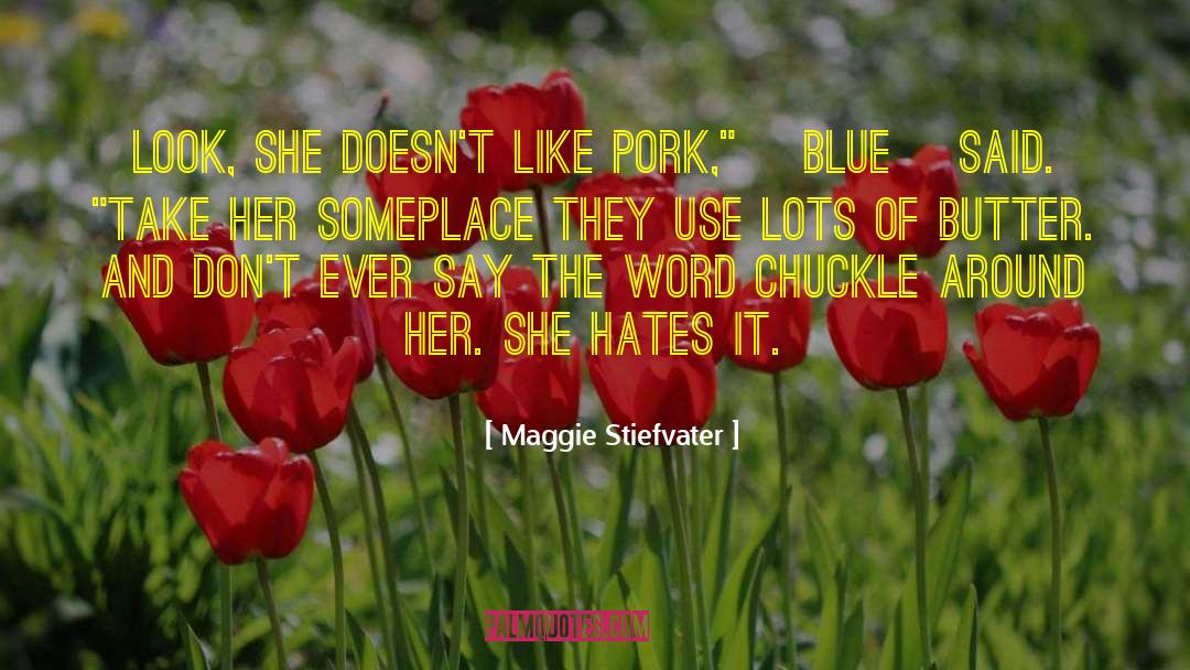 Pork quotes by Maggie Stiefvater