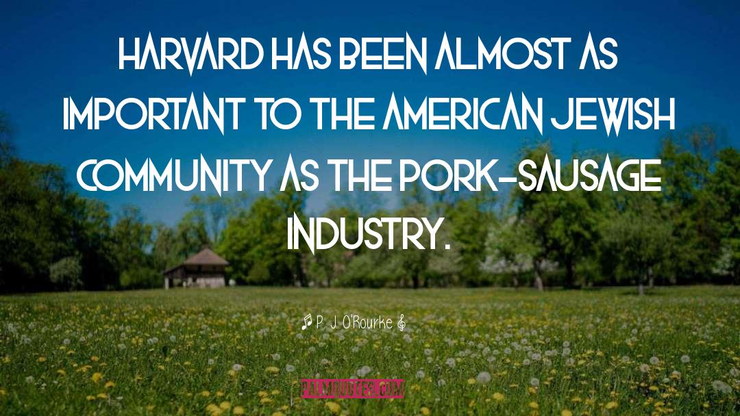 Pork quotes by P. J. O'Rourke