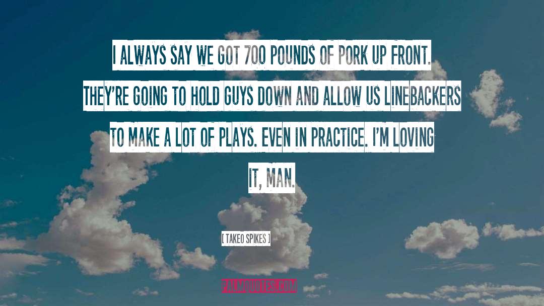 Pork quotes by Takeo Spikes