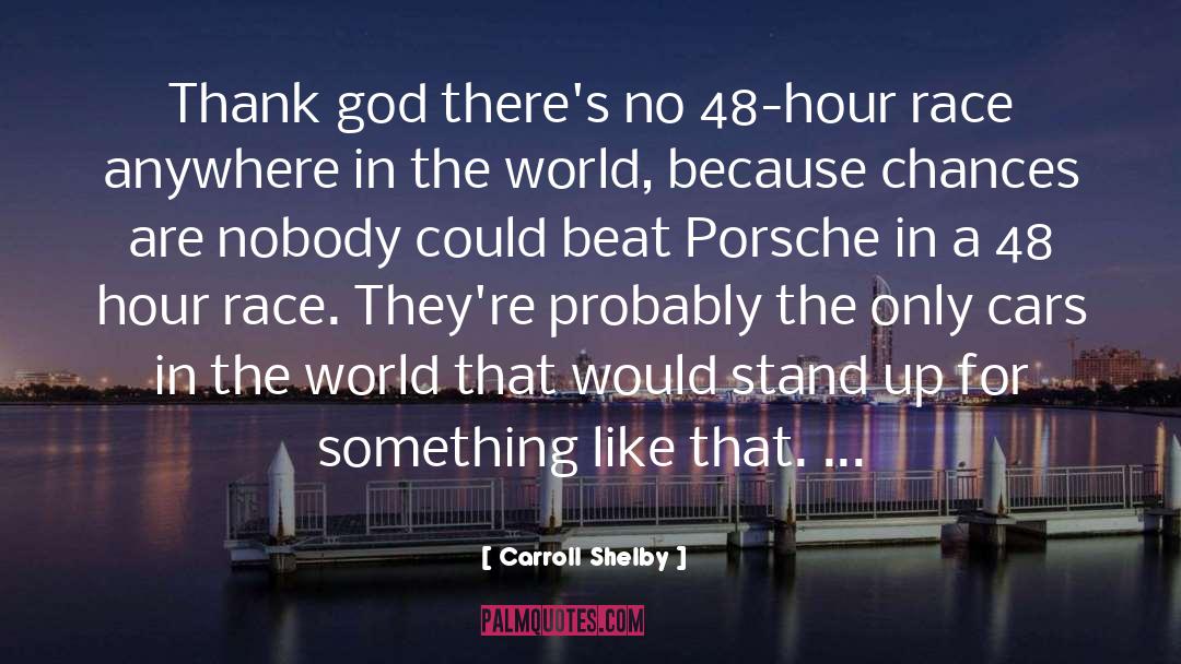 Porsche quotes by Carroll Shelby
